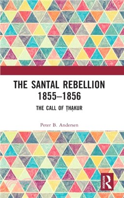 The Santal Rebellion 1855-1856：The Call of Thakur