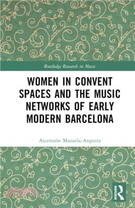 Women in Convent Spaces and the Music Networks of Early Modern Barcelona