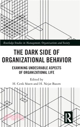 The Dark Side of Organizational Behavior：Examining Undesirable Aspects of Organizational Life