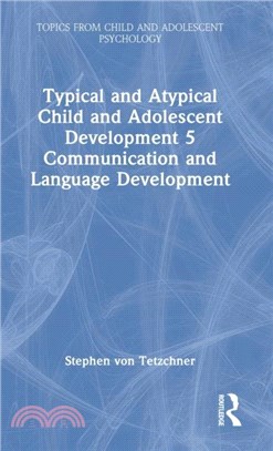 Typical and Atypical Child and Adolescent Development 5 Communication and Language Development