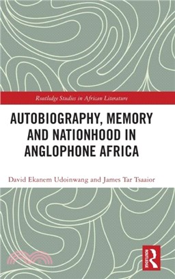 Autobiography, Memory and Nationhood in Anglophone Africa