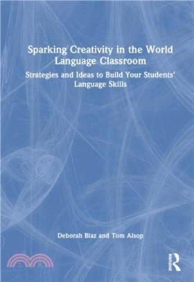 Sparking Creativity in the World Language Classroom：Strategies and Ideas to Build Your Students' Language Skills