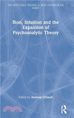 Bion, Intuition and the Expansion of Psychoanalytic Theory