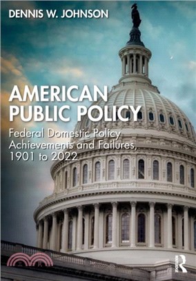 American Public Policy：Federal Domestic Policy Achievements and Failures, 1901 to 2022