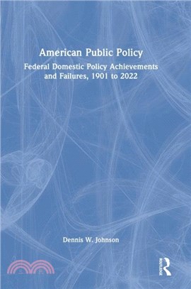 American Public Policy：Federal Domestic Policy Achievements and Failures, 1901 to 2022