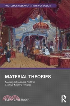 Material Theories: Locating Artefacts and People in Gottfried Semper's Writings