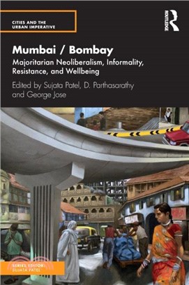 Mumbai / Bombay：Majoritarian Neoliberalism, Informality, Resistance, and Wellbeing