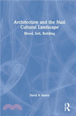 Architecture and the Nazi Cultural Landscape：Blood, Soil, Building