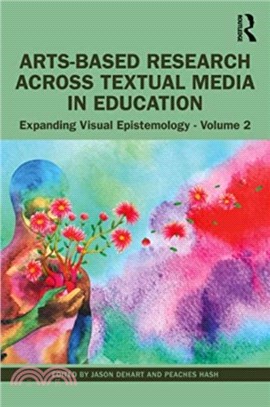 Arts-Based Research Across Visual Media in Education：Expanding Visual Epistemology - Volume 2