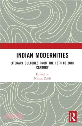 Indian Modernities：Literary Cultures from the 18th to 20th Century