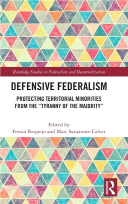 Defensive Federalism：Protecting Territorial Minorities from the "Tyranny of the Majority"