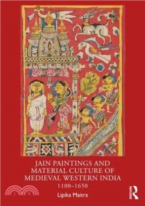 Jain Paintings and Material Culture of Medieval Western India：1100-1650