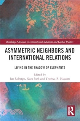 Asymmetric Neighbors and International Relations：Living in the Shadow of Elephants