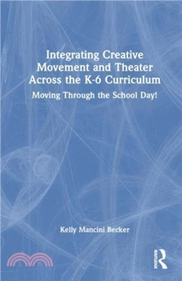 Learning Through Movement in the K-6 Classroom：Integrating Theatre and Dance to Achieve Educational Equity