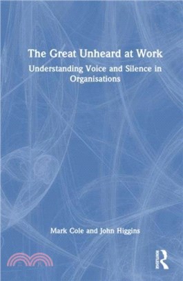 The Great Unheard at Work：Understanding Voice and Silence in Organisations