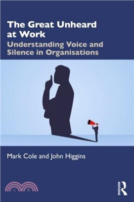 The Great Unheard at Work：Understanding Voice and Silence in Organisations