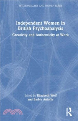 Independent Women in British Psychoanalysis：Creativity and Authenticity at Work