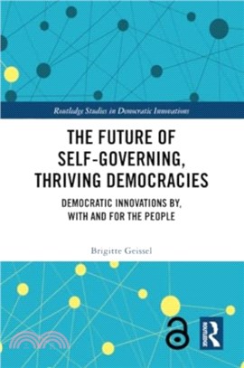 The Future of Self-Governing, Thriving Democracies：Democratic Innovations By, With and For the People