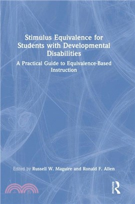 Stimulus Equivalence for Students with Developmental Disabilities：A Practical Guide to Equivalence Based Instruction