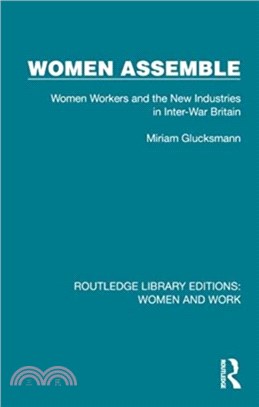 Women Assemble：Women Workers and the New Industries in Inter-War Britain