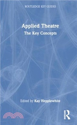 Applied Theatre：The Key Concepts