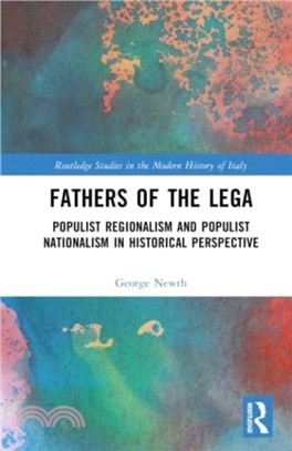 Fathers of the Lega：Populist Regionalism and Populist Nationalism in Historical Perspective