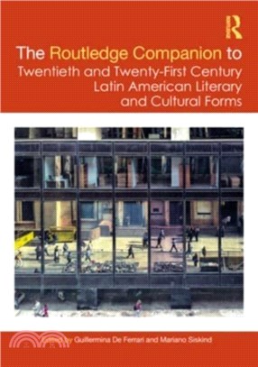 The Routledge Companion to Twentieth and Twenty-First Century Latin American Literary and Cultural Forms