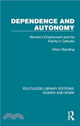 Dependence and Autonomy：Women's Employment and the Family in Calcutta