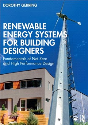 Renewable Energy Systems for Building Designers：Fundamentals of Net Zero and High Performance Design