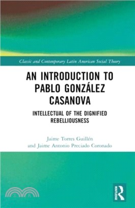 An Introduction to Pablo Gonzalez Casanova：Intellectual of the Dignified Rebelliousness