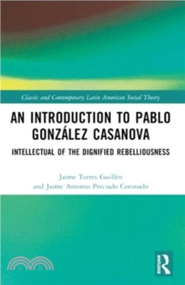 An Introduction to Pablo Gonzalez Casanova：Intellectual of the Dignified Rebelliousness