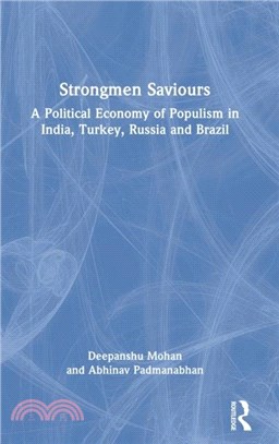 Strongmen Saviours：A Political Economy of Populism in India, Turkey, Russia, and Brazil