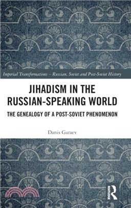 Jihadism in the Russian-Speaking World：The Genealogy of a Post-Soviet Phenomenon