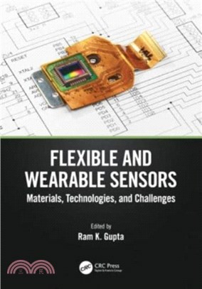 Flexible and Wearable Sensors：Materials, Technologies, and Challenges