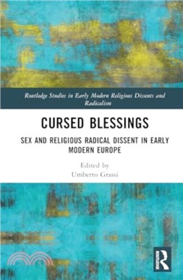 Cursed Blessings：Sex and Religious Radical Dissent in Early Modern Europe