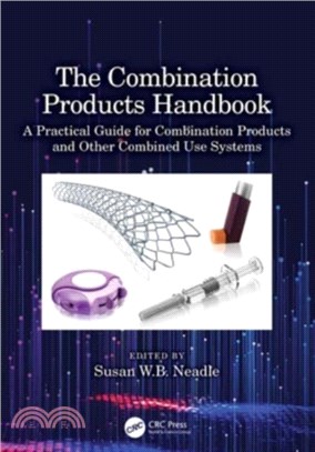 The Combination Products Handbook：A Practical Guide for Combination Products and Other Combined Use Systems