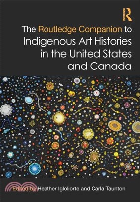 The Routledge Companion to Indigenous Art Histories in the United States and Canada