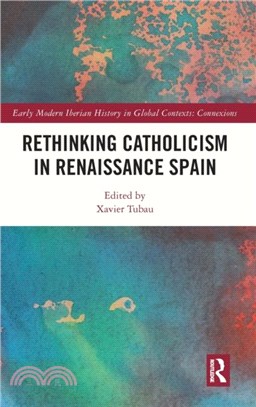 Rethinking Catholicism in Renaissance Spain