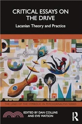 Critical Essays on the Drive：Lacanian Theory and Practice