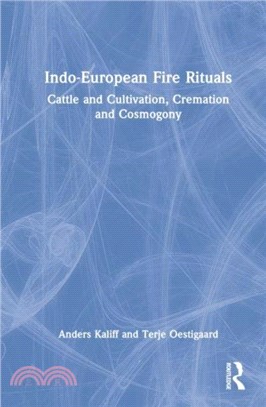 Indo-European Fire Rituals：Cattle and Cultivation, Cremation and Cosmogony