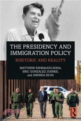 The Presidency and Immigration Policy：Rhetoric and Reality