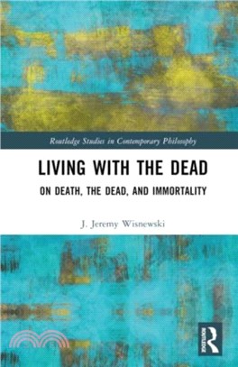 Living with the Dead：On Death, the Dead, and Immortality