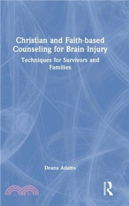 Christian and Faith-based Counseling for Brain Injury：Techniques for Survivors and Families