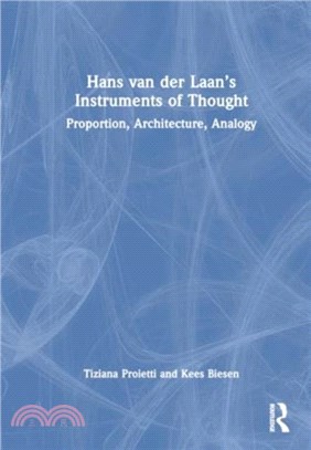 Hans van der Laan? Instruments of Thought：Proportion, Architecture, Analogy