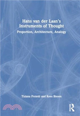 Hans van der Laan's Instruments of Thought：Proportion, Architecture, Analogy