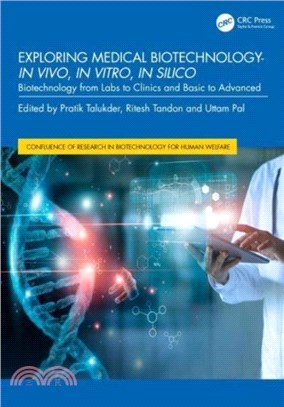 Exploring Medical Biotechnology- in vivo, in vitro, in silico：Biotechnology from Labs to Clinics and Basic to Advanced