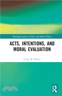 Acts, Intentions, and Moral Evaluation