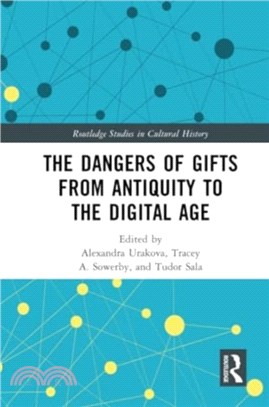 The Dangers of Gifts from Antiquity to the Digital Age