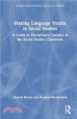 Making Language Visible in Social Studies：A Guide to Disciplinary Literacy in the Social Studies Classroom