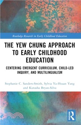 The Yew Chung Approach to Early Childhood Education：Centering Emergent Curriculum, Child-Led Inquiry, and Multilingualism